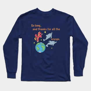 So long and thanks for all the eeyups! Long Sleeve T-Shirt